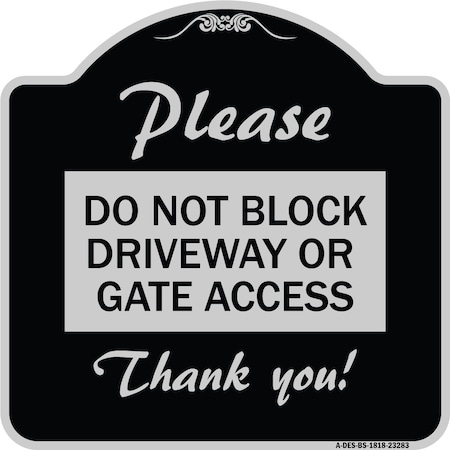 Signmission Please Do Not Block Driveway or Gate Access Thank You Heavy-Gauge Alum, 18" x 18", BS-1818-23283 A-DES-BS-1818-23283